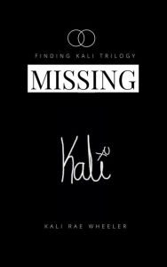 Title: Missing Kali: Moving to LA, Rx Side Effects Include Navigating College in a Pharmaceutical Blackout, Author: Kali Rae Wheeler