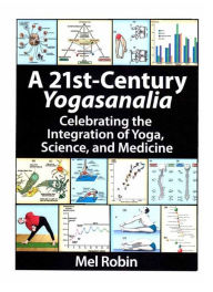 Title: A 21st-Century Yogasanalia, Author: Mel Robin