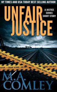 Title: Unfair Justice, Author: M A Comley