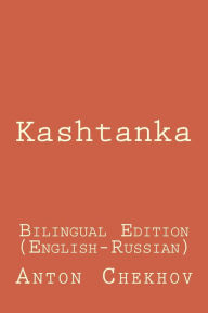 Title: Kashtanka (Bilingual Edition English - Russian), Author: Anton Chekhov