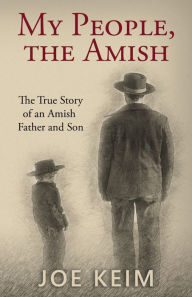 Title: My People, the Amish: The True Story of an Amish Father and Son, Author: Sabin H Bernstein