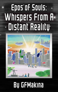 Title: Epos of Souls: Whispers From A Distant Reality, Author: Chantal Wuhrmann