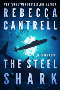 Title: The Steel Shark, Author: Rebecca Cantrell