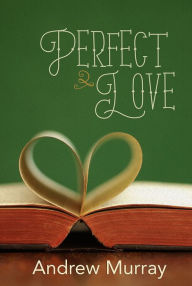 Title: Perfect Love, Author: Andrew Murray