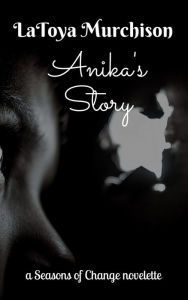 Title: Anika's Story, Author: LaToya Murchison