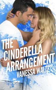 Title: The Cinderella Arrangement, Author: Vanessa Waltz