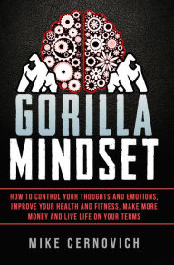 Title: Gorilla Mindset, Author: Mike Cernovich