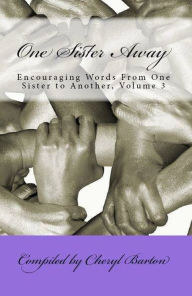 Title: One Sister Away: Encouraging Words From One Sister to Another, Volume 3, Author: Cheryl Barton