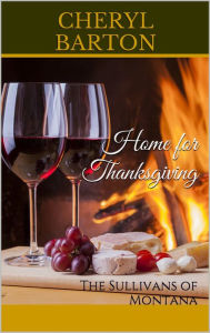 Title: Home for Thanksgiving: The Sullivans of Montana, Book 1, Author: Cheryl Barton