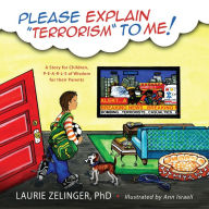 Title: Please Explain Terrorism to Me: A Story for Children, P-E-A-R-L-S of Wisdom for Their Parents, Author: Laurie Zelinger