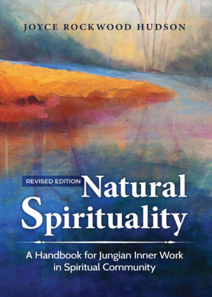 Natural Spirituality: A Handbook for Jungian Inner Work in Spiritual Community