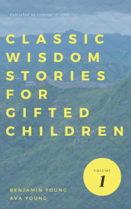 Title: Classic Wisdom Stories for Gifted ChildrenSeries I, Author: Benjamin Young