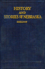 Title: History and Stories of Nebraska, Author: Addison Erwin Sheldon