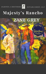 Title: Majesty's Rancho, Author: Zane Grey