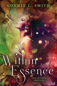 Title: Within The Essence, Author: Connie L. Smith