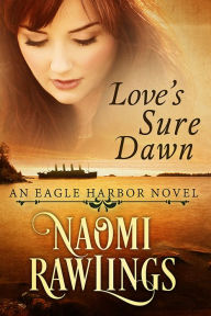 Title: Love's Sure Dawn, Author: Naomi Rawlings