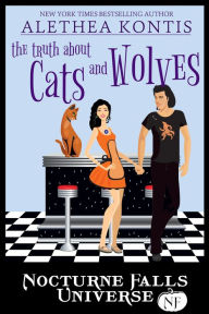 Title: The Truth About Cats And Wolves: A Nocturne Falls Universe story, Author: Kristen Painter