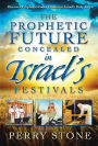 Prophetic Future Concealed in Israel's Festivals