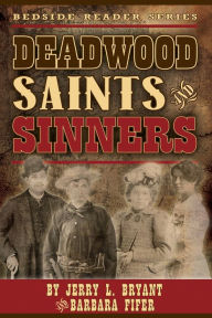 Title: Deadwood Saints and Sinners, Author: Jerry L. Bryant