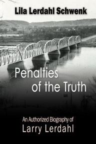 Title: Penalties of the Truth, Author: Lila Lerdahl Schwenk