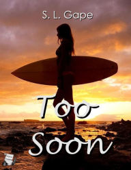 Title: Too Soon, Author: S.L. Gape