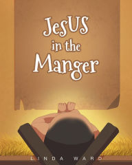 Title: Jesus in the Manger, Author: Linda Ward