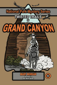 Title: Twisted Trails in Grand Canyon, Author: Mary Morgan