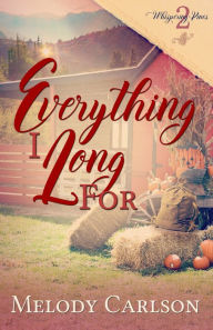 Title: Everything I Long For, Author: Melody Carlson