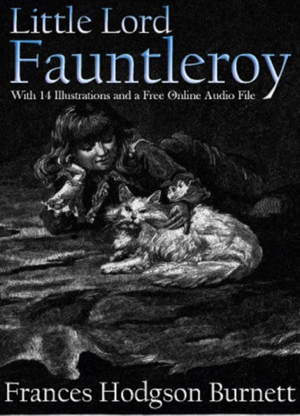 Little Lord Fauntleroy: With 14 Illustrations and a Free Online Audio File.