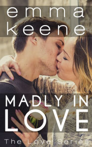 Title: Madly in Love, Author: Emma Keene