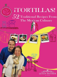 Title: TORTILLAS! 52 Traditional Recipes From The Mexican Culinary., Author: Max Arrechea