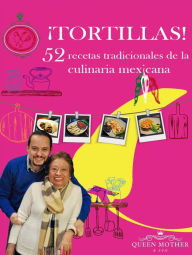 Title: TORTILLAS! 52 recetas tradicionales de la culinaria mexicana., Author: Maria Luisa Cadena