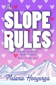Title: The Slope Rules: A Sweet Young Adult Sports Romance, Author: Melanie Swiftney