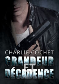 Title: Grandeur et decadence, Author: Charlie Cochet