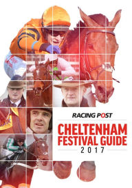 Title: Racing Post Cheltenham Festival Guide 2017, Author: Nick Pulford