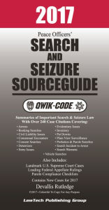 Title: 2017 Peace Officers Search and Seizure Source Guide QWIK-CODE: Law Summaries, Author: Devallis Rutledge