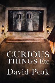 Title: Curious Things Etc, Author: David Peak