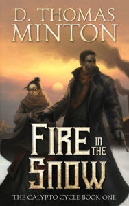 Title: Fire In The Snow, Author: D. Thomas Minton