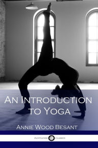 Title: An Introduction to Yoga, Author: Annie Wood Besant