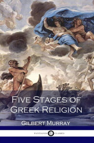 Title: Five Stages of Greek Religion, Author: Gilbert Murray