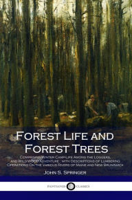 Title: Forest Life and Forest Trees, Author: John S. Springer