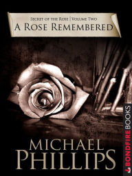 Title: A Rose Remembered, Author: Michael Phillips