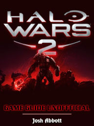 Title: Halo Wars 2 Game Guide Unofficial, Author: Josh Abbott