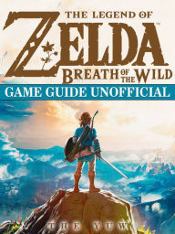 Title: The Legend of Zelda Breath of the Wild Game Guide Unofficial, Author: Weeland