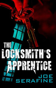 Title: The Locksmith's Apprentice, Author: Joe Serafine