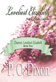 Title: Loveliest Elizabeth, Author: P. O. Dixon