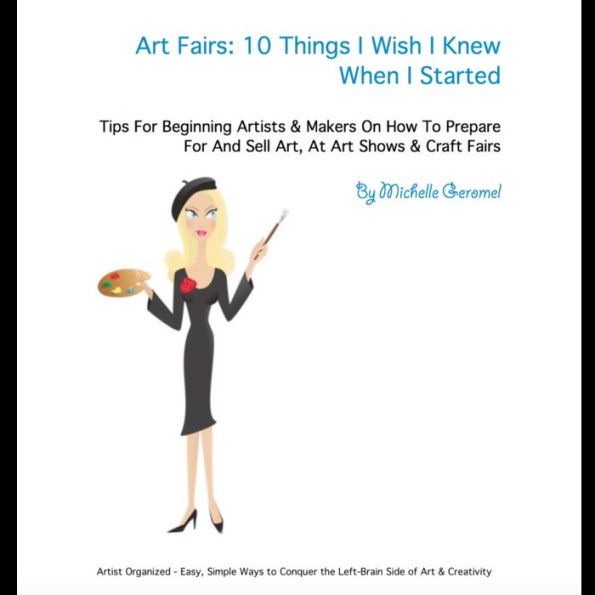 Art Fairs: 10 Things I Wish I Knew Before I Started. Tips For Beginning Artists and Makers On How to Prepare For And Sell Art, At Art Shows and Craft Fairs