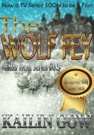 Title: The Wolf Fey (Bitter Frost Series: The Wolf Fey #0.5), Author: Kailin Gow