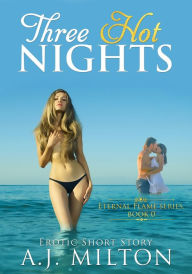 Title: Three Hot Nights, Author: AJ Milton