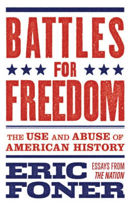 Battles For Freedom The Use And Abuse Of American History Essays From The Nation Battles For Freedom The Use And Abuse Of American History Essays From The Business Essay Structure also Research Paper Essay Example Essay English